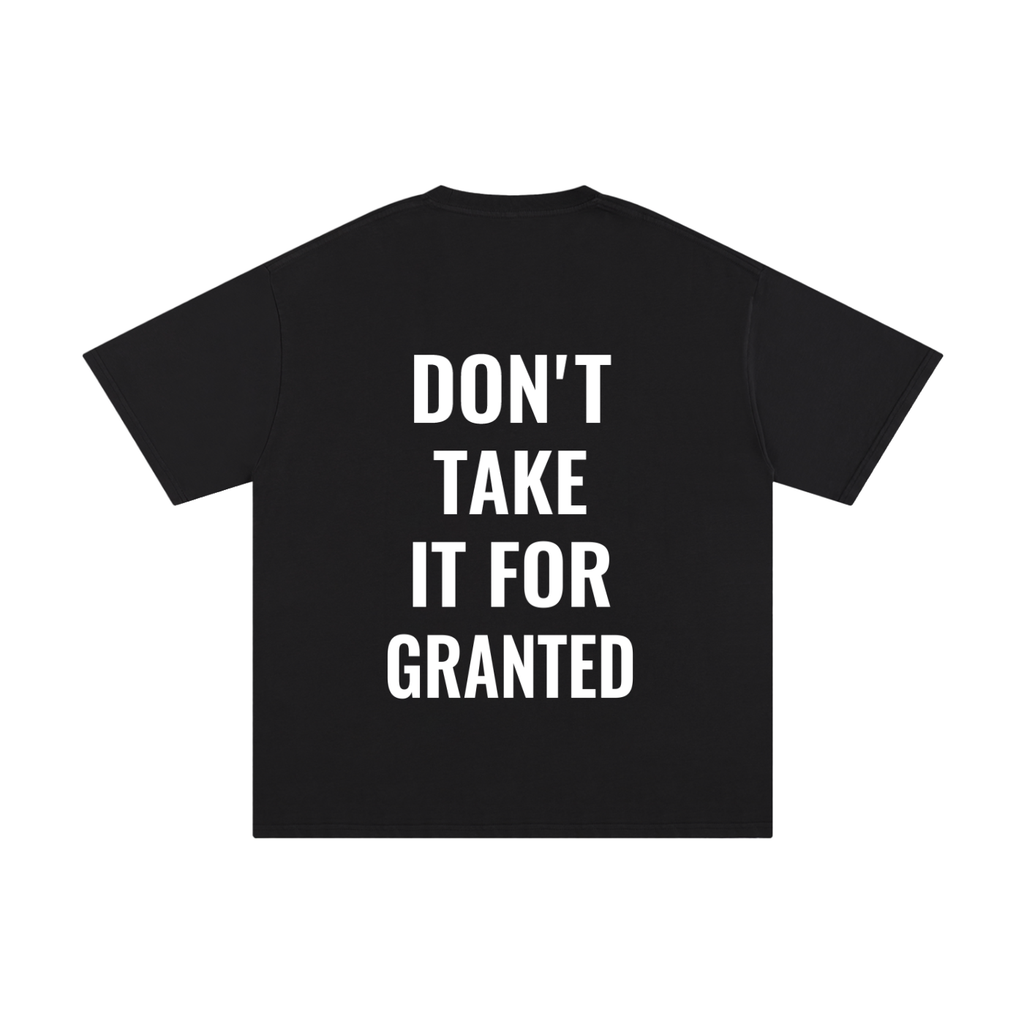 « Don’t take it for granted » t- shirt